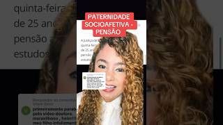 PATERNIDADE SOCIOAFETIVA  PENSÃO ‼️ direito familia [upl. by Aitital919]