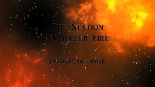 The Station Nightclub Fire  A Short Documentary  Fascinating Horror [upl. by Peedus]