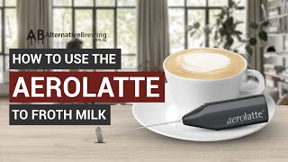 How To Use the AeroLatte To Froth Milk [upl. by Wesle]