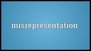 Misrepresentation Meaning [upl. by Eilyah]