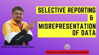 Selective Reporting amp Misrepresentation of Data  eSupport for Research  2022  Dr Akash Bhoi [upl. by Tlevesor714]